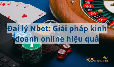 Đại lý Nbet: Giải pháp kinh doanh online hiệu quả